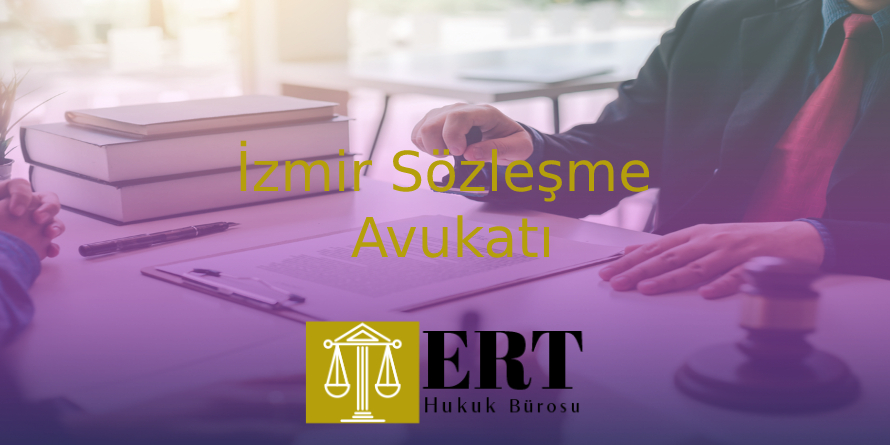 İzmir Sözleşme Avukatı